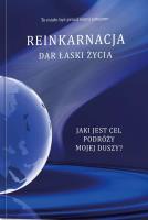 Reinkarnacja Dar łaski życia. Autor: Opracowanie zbiorowe. SmakLiter.pl Okładka książki Reinkarnacja Dar łaski życia