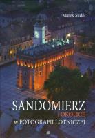 Sandomierz i okolice w fotografii lotniczej WDS. Autor: Sudół Marek. SmakLiter.pl Okładka książki Sandomierz i okolice w fotografii lotniczej WDS