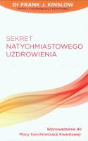 Sekret natychmiastowego uzdrowienia. Autor: Frank Kinslow. SmakLiter.pl Okładka książki Sekret natychmiastowego uzdrowienia
