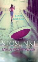 Stosunki mega przerywane. Autor: Kiecana Beata. SmakLiter.pl Okładka książki Stosunki mega przerywane