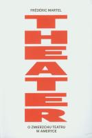 Theater O zmierzchu teatru w Ameryce. Autor: Frederic Martel. SmakLiter.pl Okładka książki Theater O zmierzchu teatru w Ameryce