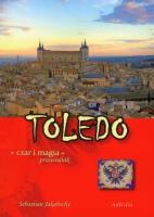 Toledo czar i magia Przewodnik. Autor: Jakobschy Sebastian. SmakLiter.pl Okładka książki Toledo czar i magia Przewodnik
