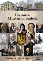 Ukraina Muzyczna podróż Krzysztofa Wiernickiego - Audiobook. Autor: Wiernicki Krzysztof. SmakLiter.pl Okładka książki Ukraina Muzyczna podróż Krzysztofa Wiernickiego - Audiobook