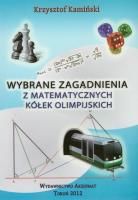 Wybrane zagadnienia z matematycznych kółek olimpijskich. Autor: Kamiński Krzysztof. SmakLiter.pl Okładka książki Wybrane zagadnienia z matematycznych kółek olimpijskich
