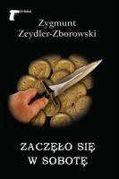 Zaczęło się w sobotę. Autor: Zeydler-Zborowski Zygmunt. SmakLiter.pl Okładka książki Zaczęło się w sobotę