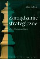 Okładka książki Zarządzanie strategiczne w teorii i praktyce firmy