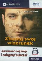 Zbuduj swój wizerunek - Audiobook. Autor: Dorobek Rafał. SmakLiter.pl Okładka książki Zbuduj swój wizerunek - Audiobook