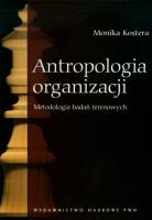 Antropologia organizacji. Autor: Monika Kostera. SmakLiter.pl Okładka książki Antropologia organizacji