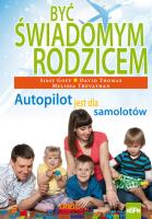Być świadomym rodzicem. Autopilot.... Autor: Thomas David, Melissa Trevathan, Sissy Goff. SmakLiter.pl Okładka książki Być świadomym rodzicem. Autopilot...