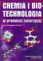 Chemia i biotechnologia w produkcji zwierzęcej. Autor: pod red. E.R. Greli. SmakLiter.pl Okładka książki Chemia i biotechnologia w produkcji zwierzęcej