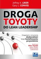 Droga Toyoty do Lean Leadership. Osiągniecie.... Autor: Jeffrey K. Liker, Gary L. Convis. SmakLiter.pl Okładka książki Droga Toyoty do Lean Leadership. Osiągniecie...