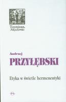 Etyka w świetle hermeneutyki. Autor: Przyłębski Andrzej. SmakLiter.pl Okładka książki Etyka w świetle hermeneutyki