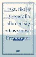 Okładka książki Fakt, fikcja i fotografia albo co się zdarzyło...