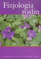 Fizjologia roślin. Wprowadzenie. Autor: Lewak Stanisław, Kopcewicz Jan. SmakLiter.pl Okładka książki Fizjologia roślin. Wprowadzenie