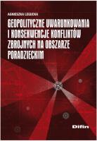 Okładka książki Geopolityczne uwarunkowania i konsekwencje konfliktów zbrojnych na obszarze poradzieckim