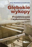 Głębokie wykopy. Projektowanie i wykonawstwo. Autor: Siemińska-Lewandowska Anna. SmakLiter.pl Okładka książki Głębokie wykopy. Projektowanie i wykonawstwo