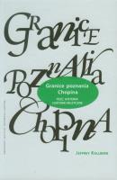 Granice poznania Chopina. Autor: Kallberg Jeffrey. SmakLiter.pl Okładka książki Granice poznania Chopina