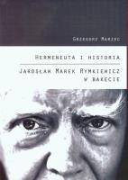 Okładka książki Hermeneuta i historia Jarosław Marek Rymkiewicz w Bakecie