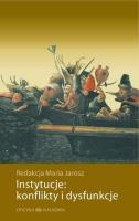 Instytucje: konflikty i dysfunkcje. Autor: Redakcja Maria Jarosz. SmakLiter.pl Okładka książki Instytucje: konflikty i dysfunkcje
