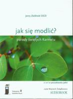 Jak się modlić? (audiobook) - Audiobook. Autor: Jerzy Zieliński OCD. SmakLiter.pl Okładka książki Jak się modlić? (audiobook) - Audiobook