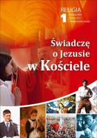 Katechizm LO 1 Świadczę o Jezusie w Kościele podr. Autor: Marian Zając (red.). SmakLiter.pl Okładka książki Katechizm LO 1 Świadczę o Jezusie w Kościele podr