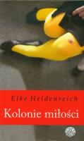 Kolonie miłości. Autor: Heidenreich Elke. SmakLiter.pl Okładka książki Kolonie miłości