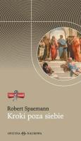 Kroki poza siebie Przemówienia i eseje I. Autor: Spaemann Robert. SmakLiter.pl Okładka książki Kroki poza siebie Przemówienia i eseje I