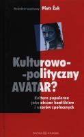 Kulturowo-polityczny Avatar. Autor: Żuk Piotr. SmakLiter.pl Okładka książki Kulturowo-polityczny Avatar