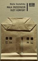 Mała przestrzeń duży komfort. Autor: Beata Szymańska. SmakLiter.pl Okładka książki Mała przestrzeń duży komfort