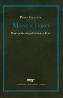 Maska i oko Rozważania o tragedii, ironii i polityce. Autor: Graczyk Piotr. SmakLiter.pl Okładka książki Maska i oko Rozważania o tragedii, ironii i polityce