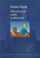 Metafizyczne wątki w ekonomii. Autor: Zorde Kristof. SmakLiter.pl Okładka książki Metafizyczne wątki w ekonomii
