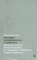 Między normatywizmem a realizmem. Autor: Modrzyk Ariel. SmakLiter.pl Okładka książki Między normatywizmem a realizmem