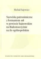 Okładka książki Nazwiska patronimiczne z formantem -uk w powiecie hajnowskim na Białostocczyźnie na tle ogólnopolskim