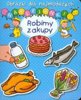 Obrazki dla naj. Naklejanki - Robimy zakupy. Autor: Nathalie Belineau, Sylvie Michelet. SmakLiter.pl Okładka książki Obrazki dla naj. Naklejanki - Robimy zakupy