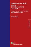 Odpowiedzialność karna za niewłaściwe leczenie. Autor: Sroka Tomasz. SmakLiter.pl Okładka książki Odpowiedzialność karna za niewłaściwe leczenie