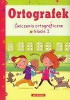 Ortografek. Ćwiczenia ortograficzne w klasie I. Autor: Opracowanie zbiorowe. SmakLiter.pl Okładka książki Ortografek. Ćwiczenia ortograficzne w klasie I