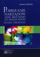 Pobieranie narządów jamy brzusznej do przeszczepów. Autor: Barański Andrzej. SmakLiter.pl Okładka książki Pobieranie narządów jamy brzusznej do przeszczepów