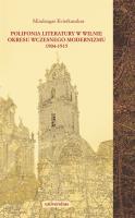 Polifonia literatury w Wilnie okresu wczesnego modernizmu 1904-1915. Autor: Mindaugas Kvietkauskas. SmakLiter.pl Okładka książki Polifonia literatury w Wilnie okresu wczesnego modernizmu 1904-1915