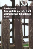 Okładka książki Przewodnik po zabytkach województwa lubuskiego tom 3