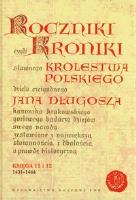Okładka książki Roczniki czyli Kroniki sławnego Królestwa Polskiego Księga jedenasta Księga dwunasta 1431-1444