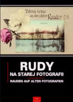 Rudy na starej fotografii Rauden auf alten Fotografien. Autor: Newerla Paweł, Wawoczny Grzegorz. SmakLiter.pl Okładka książki Rudy na starej fotografii Rauden auf alten Fotografien