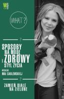 Sposoby na modę i zdrowy styl życia wg Mai.... Autor: Maja Sablewska. SmakLiter.pl Okładka książki Sposoby na modę i zdrowy styl życia wg Mai...