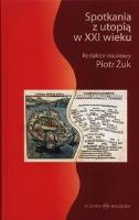 Spotkania z utopią XXI wieku. Autor: Żuk Piotr. SmakLiter.pl Okładka książki Spotkania z utopią XXI wieku