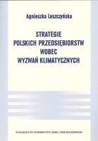 Strategie polskich przedsiębiorstw wobec wyzwań klimatycznych. Autor: Leszczyńska Agnieszka. SmakLiter.pl Okładka książki Strategie polskich przedsiębiorstw wobec wyzwań klimatycznych