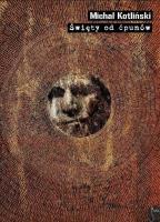 Święty od ćpunów. Autor: Kotliński Michał. SmakLiter.pl Okładka książki Święty od ćpunów