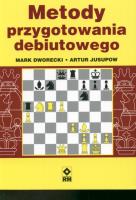 Szachy. Metody przygotowania debiutowego. Autor: Marek Dworecki, Artur Jusupow. SmakLiter.pl Okładka książki Szachy. Metody przygotowania debiutowego
