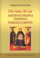 Ubi ratio ibi ius Doktryna prawna Świętego Tomasza z Akwinu. Autor: Łuszczyńska Małgorzata. SmakLiter.pl Okładka książki Ubi ratio ibi ius Doktryna prawna Świętego Tomasza z Akwinu