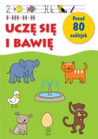 Uczę się i bawię ponad 80 naklejek. Autor: Daria Brzezińska. SmakLiter.pl Okładka książki Uczę się i bawię ponad 80 naklejek