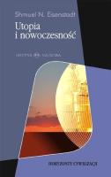 Utopia i nowoczesność Porównawcza analiza cywilizacji. Autor: Eisenstadt Shmuel N.. SmakLiter.pl Okładka książki Utopia i nowoczesność Porównawcza analiza cywilizacji