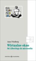 Wirtualne okno od Albertiego do Microsoftu TW. Autor: Friedberg Anne. SmakLiter.pl Okładka książki Wirtualne okno od Albertiego do Microsoftu TW
